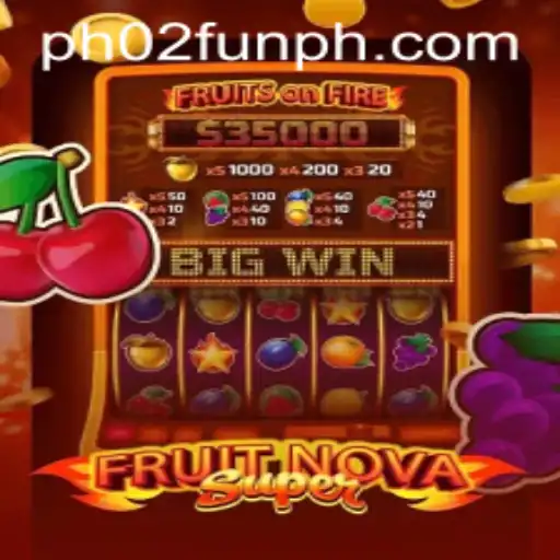FruitNovaSuper: A New Gaming Experience with Key Insights on PH02 FUN
